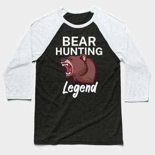 Bear hunting legend Baseball T-Shirt